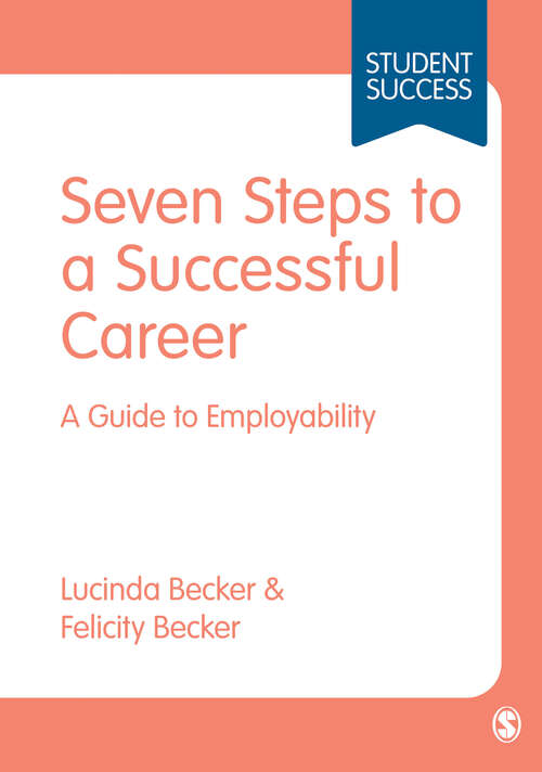 Seven Steps to a Successful Career: A Guide to Employability (SAGE Study Skills Series)