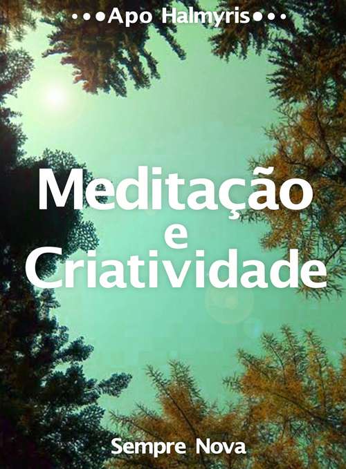 Book cover of Meditação e Criatividade: Sempre Nova