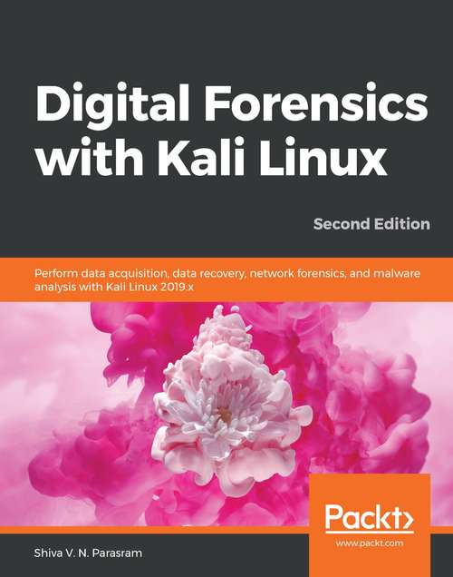 Book cover of Digital Forensics with Kali Linux: Perform data acquisition, data recovery, network forensics, and malware analysis with Kali Linux, 2nd Edition (2)