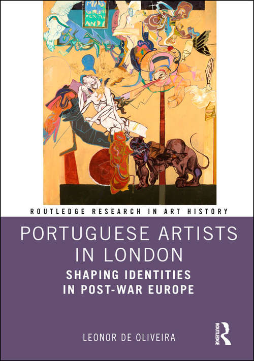 Book cover of Portuguese Artists in London: Shaping Identities in Post-War Europe (Routledge Research in Art History)