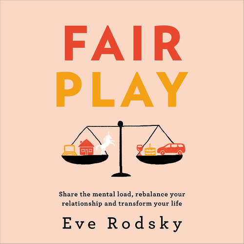 Book cover of Fair Play: Share the mental load, rebalance your relationship and transform your life