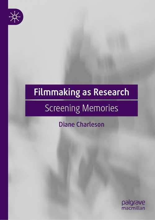 Book cover of Filmmaking as Research: Screening Memories (1st ed. 2019)