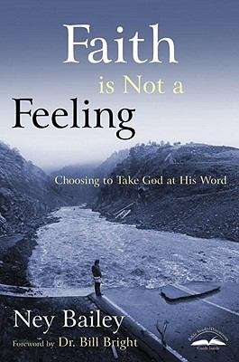 Book cover of Faith Is Not a Feeling: Choosing to Take God at His Word