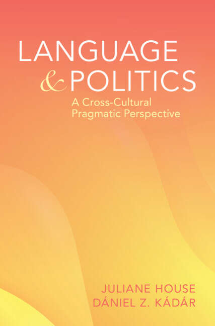 Book cover of Language and Politics: A Cross-Cultural Pragmatics Perspective