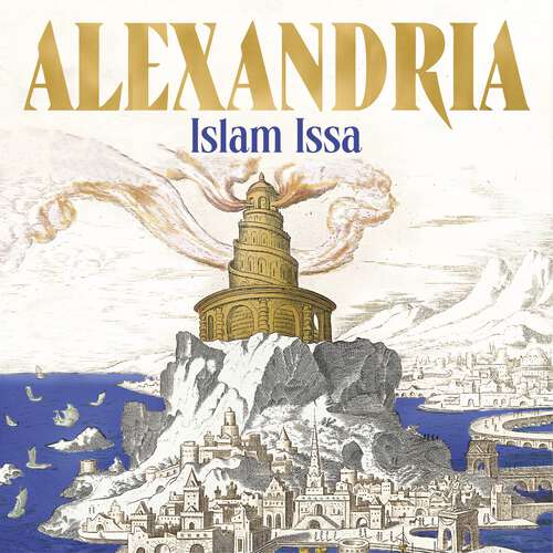 Book cover of Alexandria: The City that Changed the World: 'Monumental' – Daily Telegraph