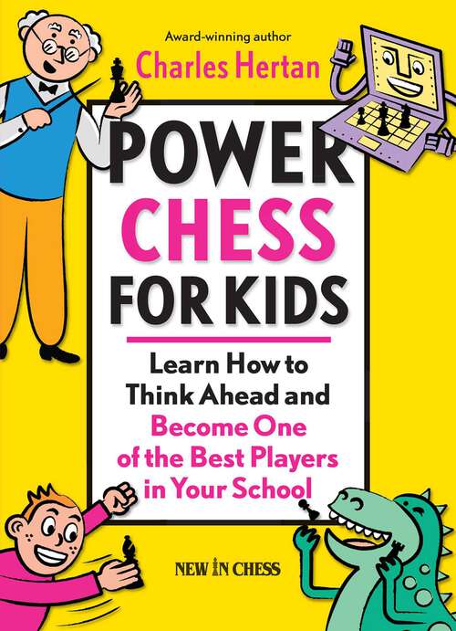 Book cover of Power Chess for Kids: Learn How to Think Ahead and Become One of the Best Players in Your School