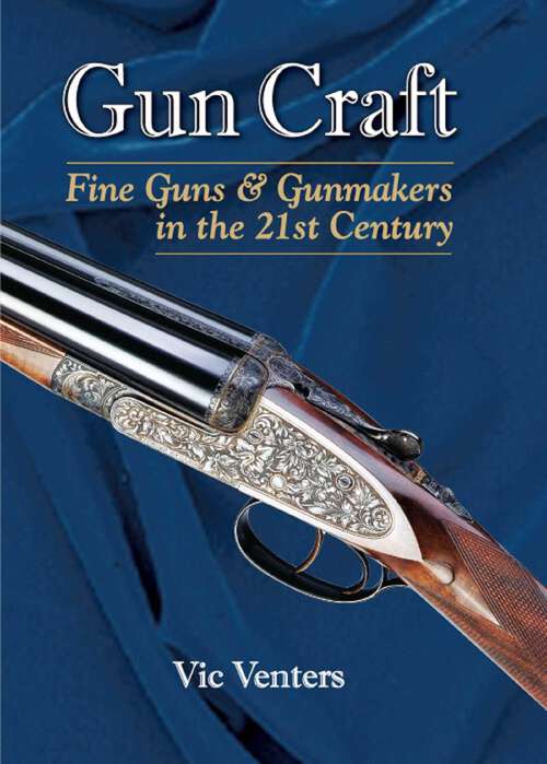 Book cover of Gun Craft: Fine Guns and Gunmakers in the 21st Century