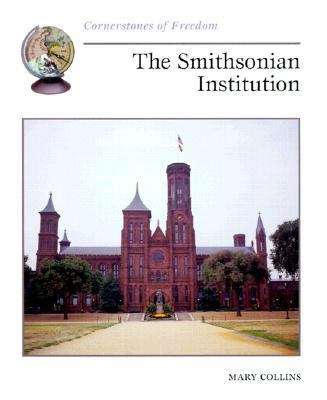 The Smithsonian Institution  (Cornerstones of Freedom)