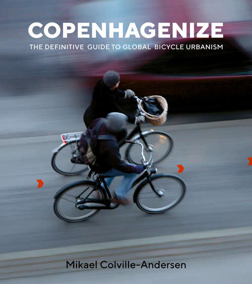 Book cover of Copenhagenize: The Definitive Guide to Global Bicycle Urbanism