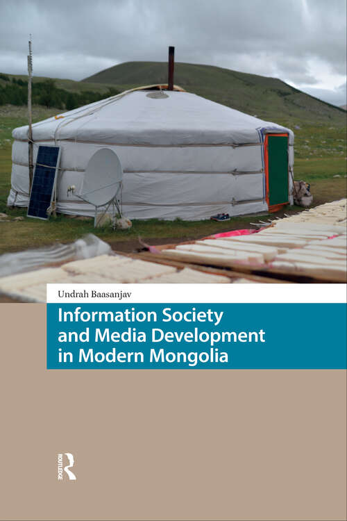 Book cover of Information Society and Media Development in Modern Mongolia (1) (North East Asian Studies)
