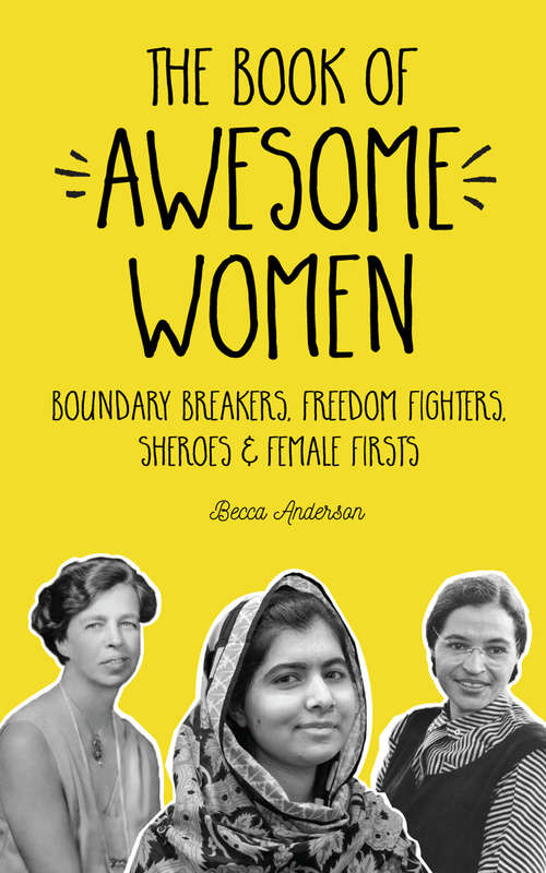 Book cover of The Book of Awesome Women Writers: Boundary Breakers, Freedom Fighters, Sheroes & Female Firsts