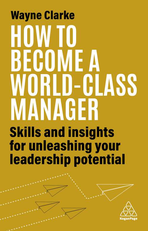 Book cover of How to Become a World-Class Manager: Skills and Insights for Unleashing Your Leadership Potential