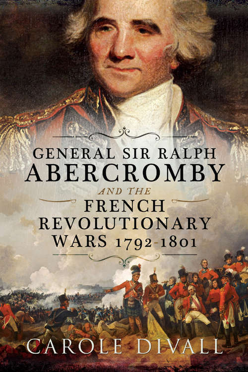 Book cover of General Sir Ralph Abercromby and the French Revolutionary Wars, 1792–1801