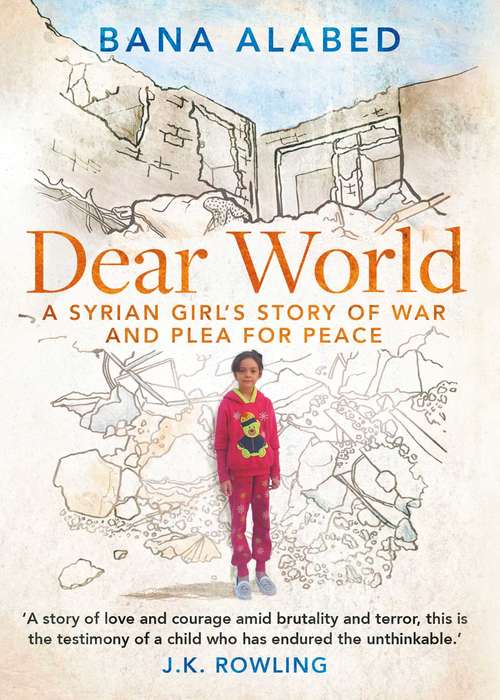 Book cover of Dear World: A Syrian Girl's Story of War and Plea for Peace