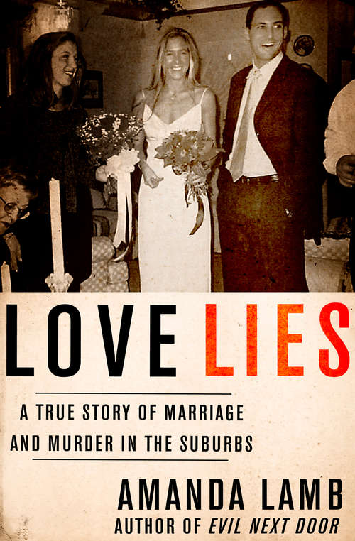 Book cover of Love Lies: A True Story of Marriage and Murder in the Suburbs