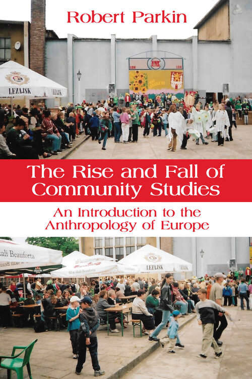 Book cover of The Rise and Fall of Community Studies: An Introduction to the Anthropology of Europe (1)