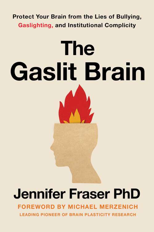 Book cover of Gaslit Brain: Protect Your Brain from the Lies of Bullying, Gaslighting, and Institutional Complicity