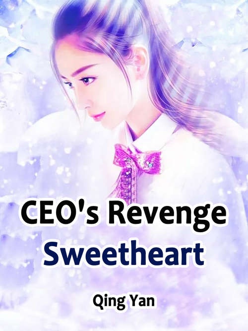CEO's Revenge Sweetheart: Volume 1 (Volume 1 #1)