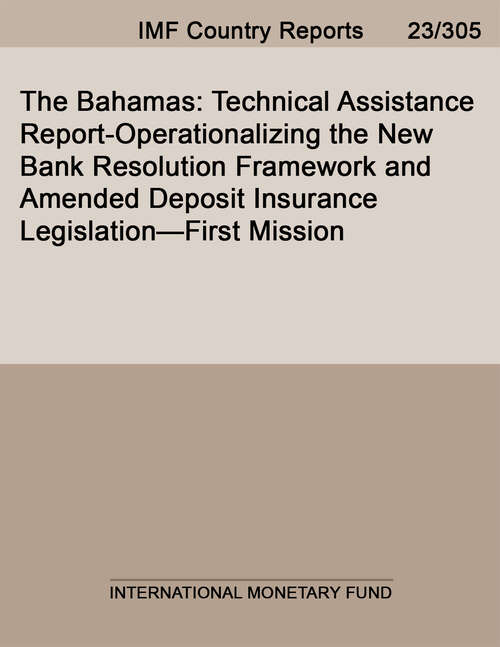Book cover of The Bahamas: Technical Assistance Report-operationalizing The New Bank Resolution Framework And Amended Deposit Insurance Legislation--first Mission (Imf Staff Country Reports)