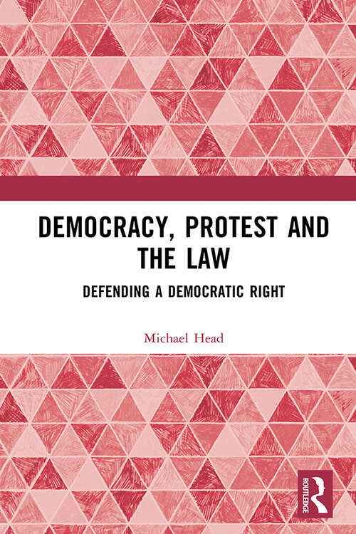 Book cover of Democracy, Protest and the Law: Defending a Democratic Right