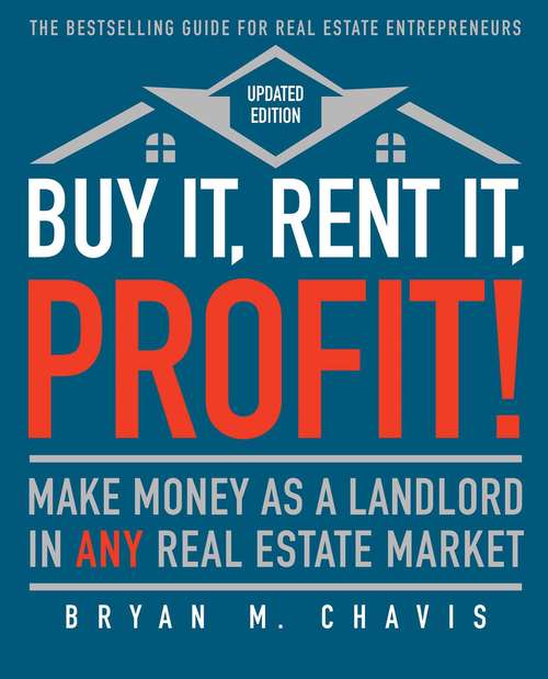 Book cover of Buy It, Rent It, Profit! (Updated Edition) (Updated Edition): Make Money as a Landlord in ANY Real Estate Market