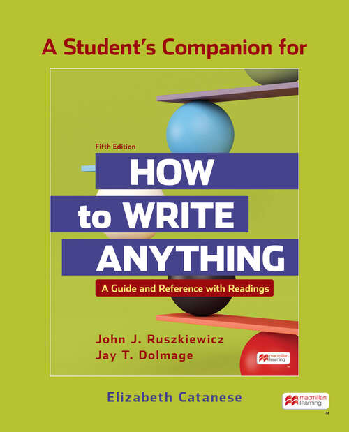A Student's Companion to How to Write Anything with Readings: A Guide and Reference