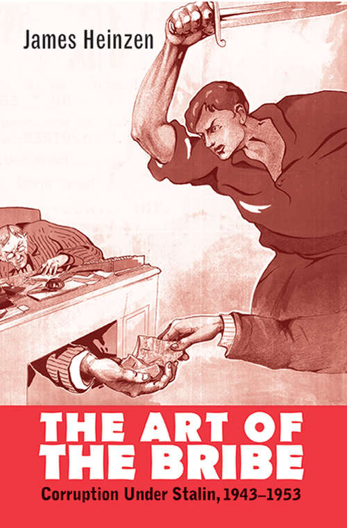 Book cover of The Art of the Bribe: Corruption Under Stalin, 1943-1953