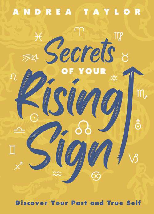Book cover of Secrets of Your Rising Sign: Discover Your Past and True Self