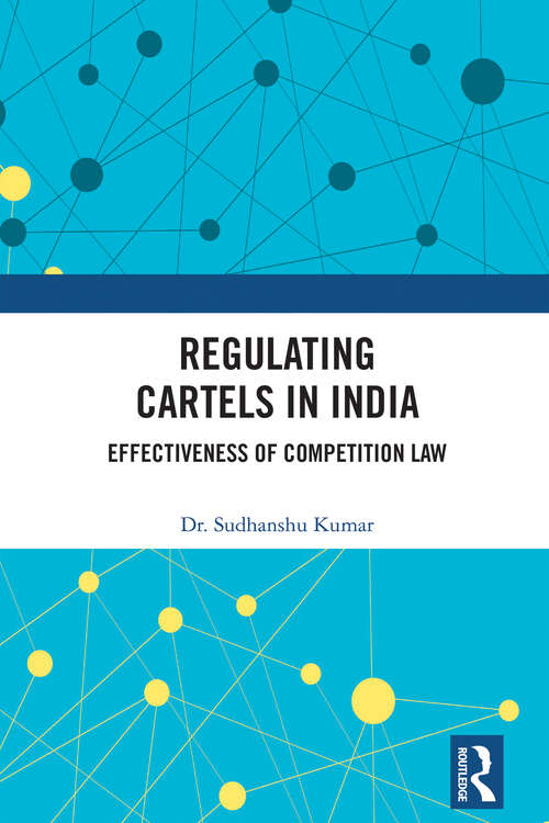 Book cover of Regulating Cartels in India: Effectiveness of Competition Law