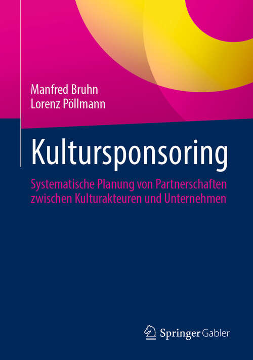 Book cover of Kultursponsoring: Systematische Planung von Partnerschaften zwischen Kulturakteuren und Unternehmen