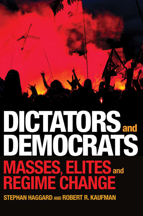 Book cover of Dictators and Democrats: Masses, Elites, and Regime Change