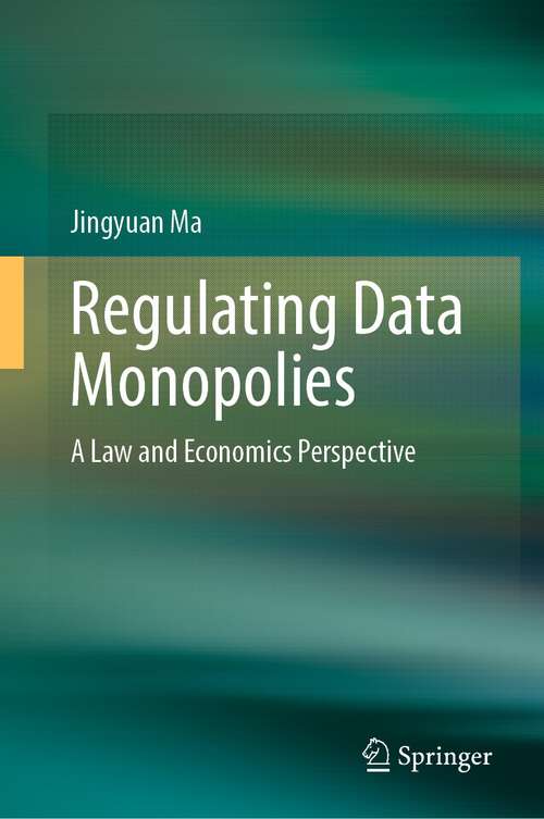 Book cover of Regulating Data Monopolies: A Law and Economics Perspective (1st ed. 2022)