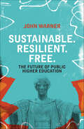 Sustainable. Resilient. Free.: The Future of Public Higher Education