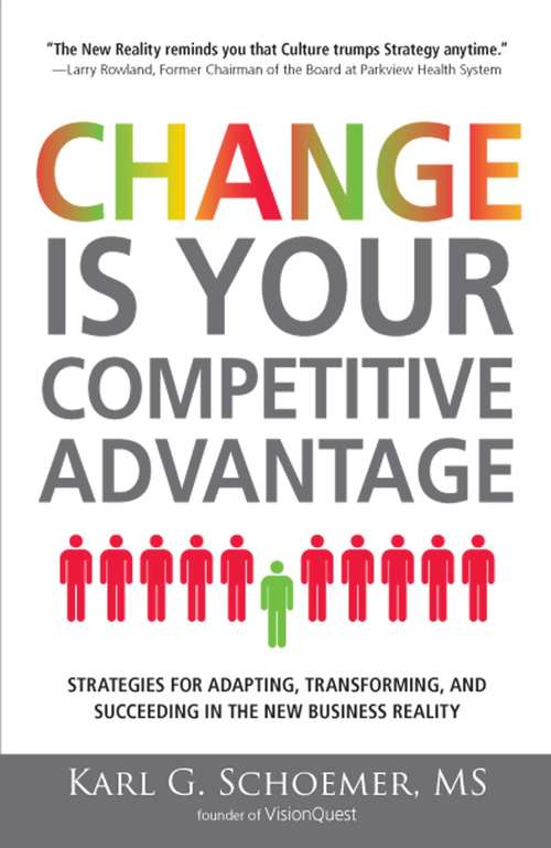 Book cover of Change is Your Competitive Advantage: Strategies for Adapting, Transforming, and Succeeding in the New Business Reality