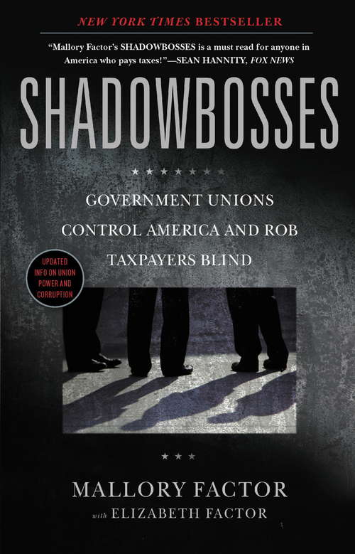 Book cover of Shadowbosses: Government Unions Control America and Rob Taxpayers Blind
