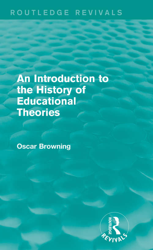 Book cover of An Introduction to the History of Educational Theories (Routledge Revivals)