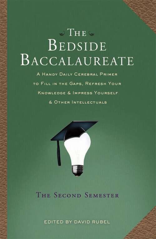 Book cover of The Bedside Baccalaureate: A Handy Daily Cerebral Primer to Fill in the Gaps, Refresh Your Knowledge & Impress Yourself & Other