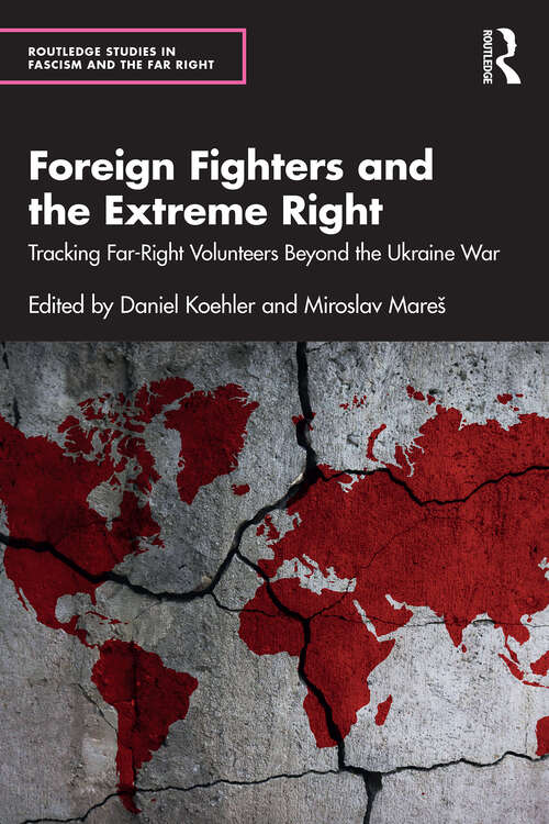 Book cover of Foreign Fighters and the Extreme Right: Tracking Far-Right Volunteers Beyond the Ukraine War (1) (Routledge Studies in Fascism and the Far Right)