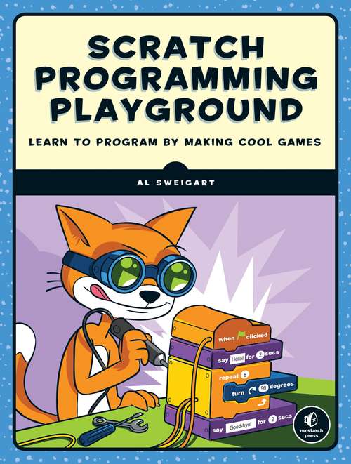 Book cover of Scratch Programming Playground: Learn to Program by Making Cool Games