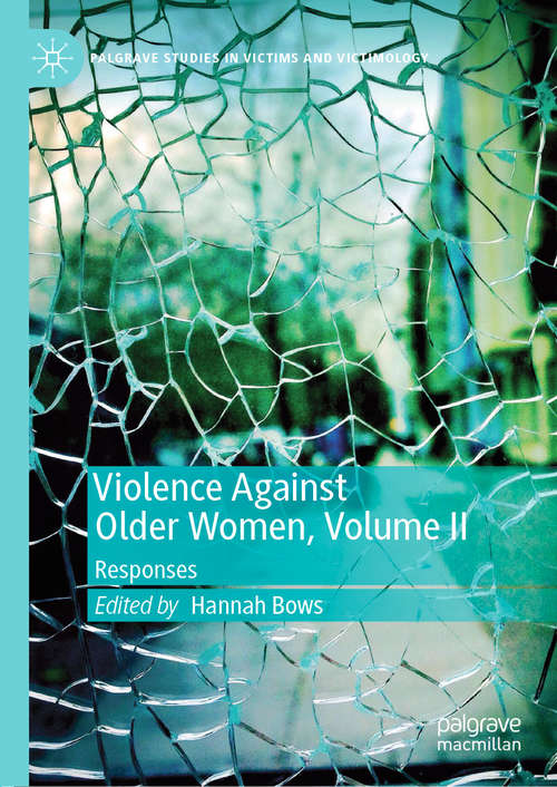 Violence Against Older Women, Volume II: Responses (Palgrave Studies in Victims and Victimology)