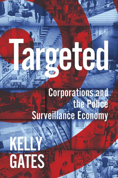 Book cover of Targeted: Corporations and the Police Surveillance Economy (Critical Cultural Communication)