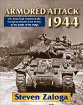 Armored Attack 1944: U.S. Army Tank Combat in the European Theater from D-Day to the Battle of the Bulge