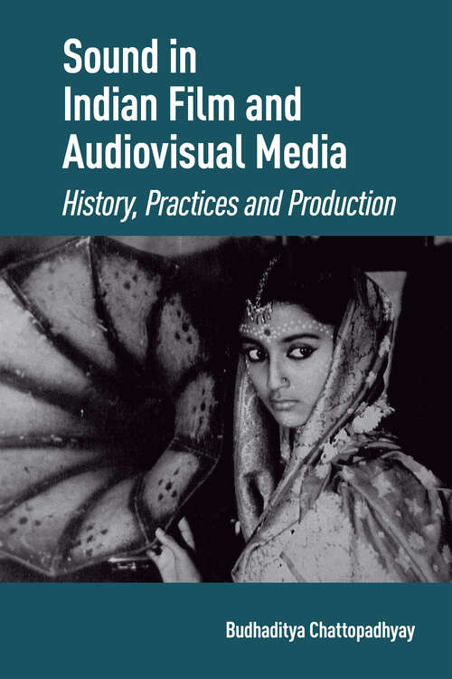 Book cover of Sound in Indian Film and Audiovisual Media: History, Practices and Production (1)
