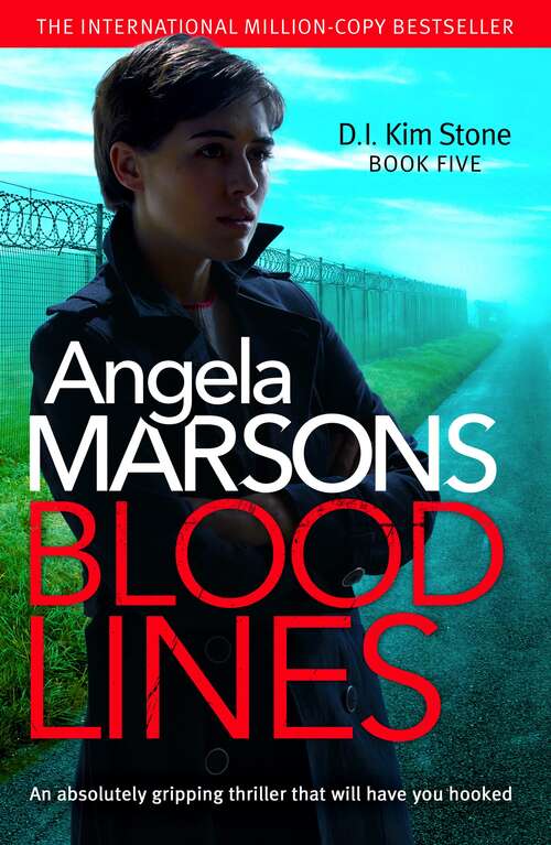 Blood Lines: An Absolutely Gripping Thriller That Will Have You Hooked (Detective Kim Stone Crime Thriller Ser. #Vol. 5)