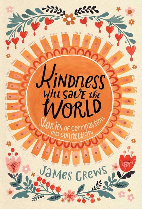 Book cover of Kindness Will Save the World: Stories of Compassion and Connection