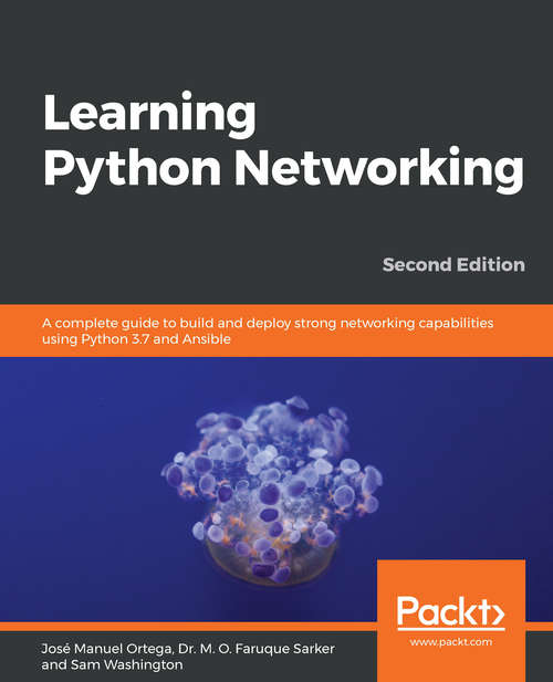 Book cover of Learning Python Networking: A complete guide to build and deploy strong networking capabilities using Python 3.7 and Ansible , 2nd Edition