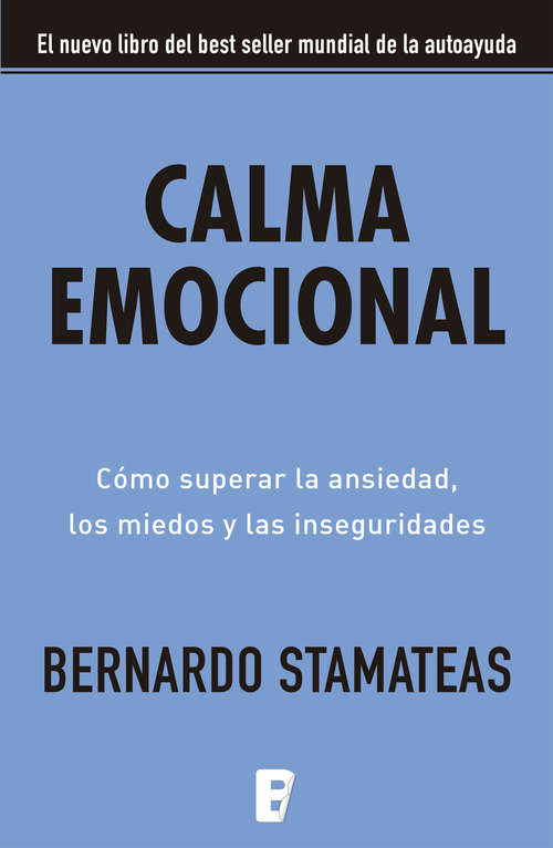 Book cover of Calma emocional: Cómo superar la ansiedad, los miedos y las inseguridades