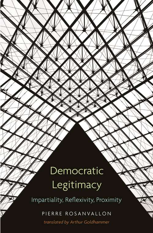 Book cover of Democratic Legitimacy: Impartiality, Reflexivity, Proximity