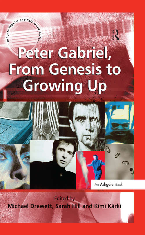 Peter Gabriel, From Genesis to Growing Up (Ashgate Popular And Folk Music Ser.)