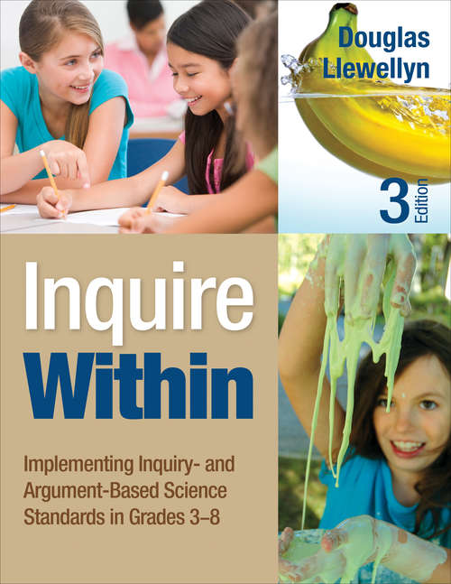 Book cover of Inquire Within: Implementing Inquiry- and Argument-Based Science Standards in Grades 3-8